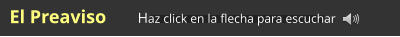 El Preaviso Haz click en la flecha para escuchar