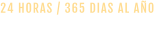 24 HORAS / 365 DIAS AL AÑO para el mundo entero